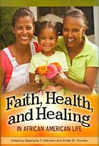 Faith, Health, and Healing in African American Life (Paperback)