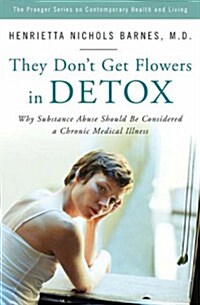 They Dont Get Flowers In Detox (Hardcover)