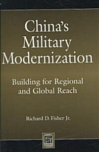 Chinas Military Modernization: Building for Regional and Global Reach (Hardcover)