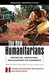 The New Humanitarians [3 Volumes]: Inspiration, Innovations, and Blueprints for Visionaries (Hardcover)