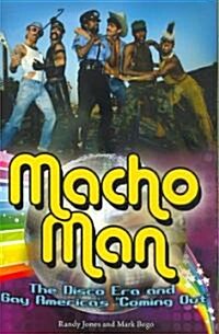 Macho Man: The Disco Era and Gay Americas Coming Out (Hardcover)