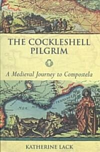 The Cockleshell Pilgrim : A Medieval Journey to Compostela (Paperback)
