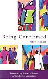 Being Confirmed : Foreword by Rowan Williams (Paperback)