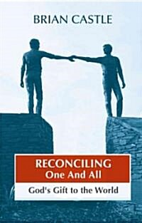 Reconciling One and All : Gods Gift to the World (Paperback)