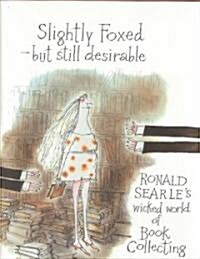 Slightly Foxed : But Still Desirable (Hardcover)