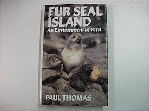 Fur Seal Island : An Environment in Peril (Hardcover)