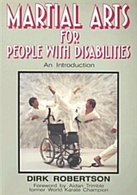 Martial Arts for People with Disabilities : An Introduction (Paperback)