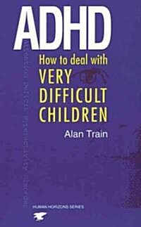 ADHD : How to Deal with Very Difficult Children (Paperback, Main)