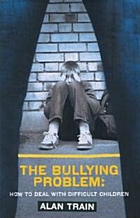 Bullying Problem : How to Deal with Difficult Children (Paperback)