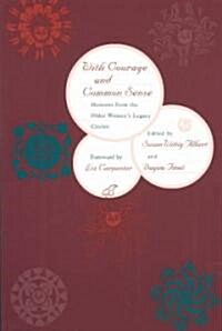 With Courage and Common Sense: Memoirs from the Older Womens Legacy Circles (Paperback)