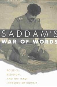 Saddams War of Words: Politics, Religion, and the Iraqi Invasion of Kuwait (Paperback)