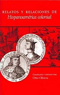 Relatos Y Relaciones De Hispanoamerica Colonial (Paperback)