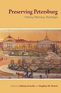 Preserving Petersburg: History, Memory, Nostalgia (Paperback)