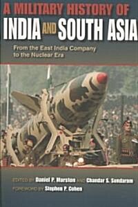 Military History of India and South Asia: From the East India Company to the Nuclear Era (Paperback)