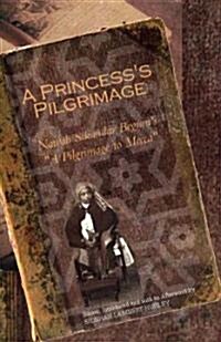 A Princesss Pilgrimage: Nawab Sikandar Begums a Pilgrimage to Mecca (Paperback)