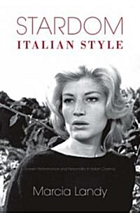 Stardom, Italian Style: Screen Performance and Personality in Italian Cinema (Paperback)