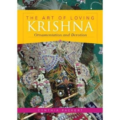 The Art of Loving Krishna: Ornamentation and Devotion (Paperback)