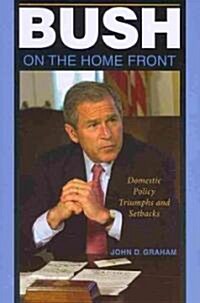 Bush on the Home Front: Domestic Policy Triumphs and Setbacks (Paperback)