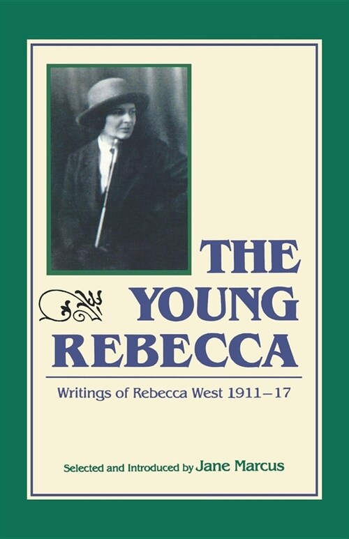 The Young Rebecca: The Writings of Rebecca West 1911-1917 (Paperback)