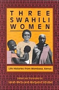 Three Swahili Women: Life Histories from Mombasa, Kenya (Paperback)