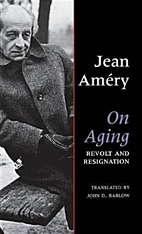 On Aging: Revolt and Resignation (Hardcover)