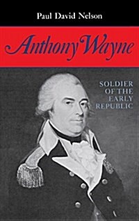 Anthony Wayne: Soldier of the Early Republic (Hardcover)