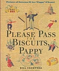 Please Pass the Biscuits, Pappy: Pictures of Governor W. Lee Pappy ODaniel (Hardcover)