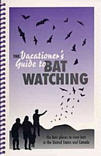 The Vacationers Guide to Bat Watching (Paperback, Spiral)