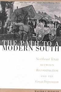 The Path to a Modern South: Northeast Texas Between Reconstruction and the Great Depression (Paperback)