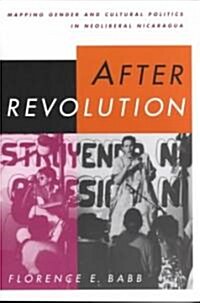After Revolution: Mapping Gender and Cultural Politics in Neoliberal Nicaragua (Paperback)