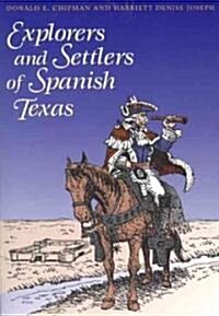 Explorers and Settlers of Spanish Texas (Paperback)