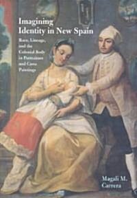 Imagining Identity in New Spain (Hardcover, 1st)