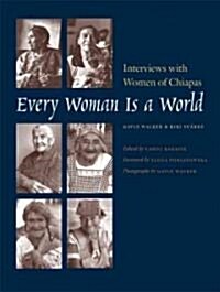 Every Woman Is a World: Interviews with Women of Chiapas (Paperback)