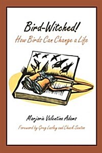 Bird-Witched!: How Birds Can Change a Life (Paperback)