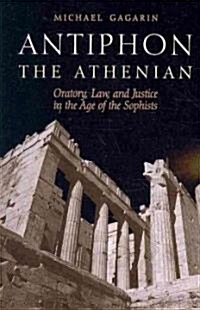 Antiphon the Athenian: Oratory, Law, and Justice in the Age of the Sophists (Paperback)