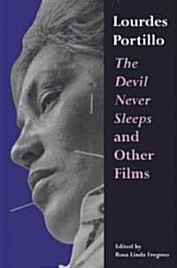 Lourdes Portillo: The Devil Never Sleeps and Other Films (Paperback)