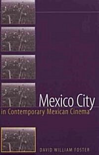 Mexico City in Contemporary Mexican Cinema (Paperback, 1st)