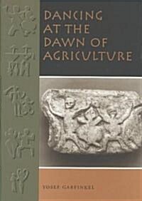 Dancing at the Dawn of Agriculture (Hardcover)