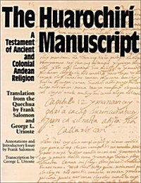 The Huarochiri Manuscript: A Testament of Ancient and Colonial Andean Religion (Paperback)