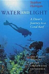 Water and Light: A Divers Journey to a Coral Reef (Paperback, Univ of Texas P)