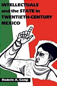 Intellectuals and the State in Twentieth-Century Mexico (Paperback, 1st)