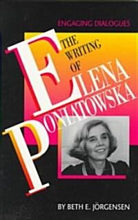 The Writing of Elena Poniatowska: Engaging Dialogues (Paperback)
