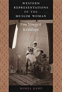 Western Representations of the Muslim Woman: From Termagant to Odalisque (Paperback)