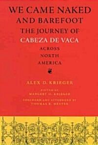 We Came Naked and Barefoot: The Journey of Cabeza de Vaca Across North America (Hardcover)