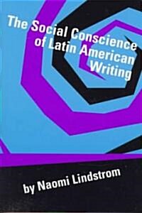 The Social Conscience of Latin American Writing (Paperback)