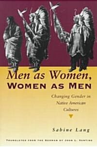 Men as Women, Women as Men: Changing Gender in Native American Cultures (Paperback)