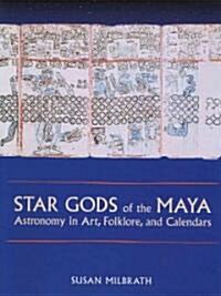 Star Gods of the Maya: Astronomy in Art, Folklore, and Calendars (Paperback)