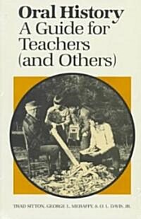Oral History: A Guide for Teachers (And Others) (Paperback)