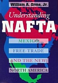 Understanding NAFTA: Mexico, Free Trade, and the New North America (Paperback, 2)