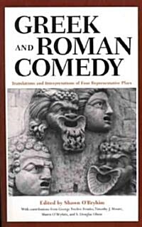 Greek and Roman Comedy: Translations and Interpretations of Four Representative Plays (Paperback)
